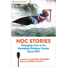 NOC Stories: Changing Lives at the Nantahala Outdoor Center Since 1972
