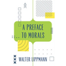 A Preface to Morals (Warbler Classics Annotated Edition)