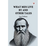 What Men Live By And Other Tales