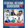 Federal Resume Guidebook 8th Ed: First-Ever Book on Writing the Two-Page Federal Resume