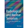 Radiological and Nuclear Terrorism: Their Science, Effects, Prevention, and Recovery