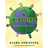 A Kids Life: Loving, Learning, Growing