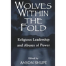 Wolves within the Fold: Religious Leadership and Abuses of Power