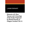 Memories of J. Ross Tennant and a Genealogy of the Family Originated by Richard Tennant of Glasgow, Scotland (Vol. 4)