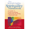The Jewish Lights Spirituality Handbook: A Guide to Understanding, Exploring & Living a Spiritual Life