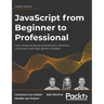 JavaScript from Beginner to Professional: Learn JavaScript quickly by building fun, interactive, and dynamic web apps, games, and pages
