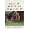 Reading Scripture Canonically: Theological Instincts for Old Testament Interpretation