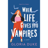When Life Gives You Vampires