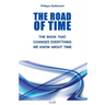 The Road of Time: The Book That Changes Everything We Know about Time