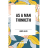 As A Man Thinketh