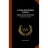 A Greek And English Lexicon: Originally A Scripture Lexicon, And Now Adapted To The Greek Classics, With A Greek Grammar Prefixed