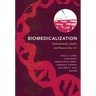 Biomedicalization: Technoscience, Health, and Illness in the U.S.