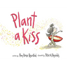 Plant a Kiss