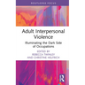 Adult Interpersonal Violence: Illuminating the Dark Side of Occupations