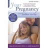 Your Pregnancy for the Father-To-Be: Everything Dads Need to Know about Pregnancy, Childbirth and Getting Ready for a New Baby