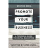 Westech Media - Promote Your Business: A Technical Guide To Digital Marketing