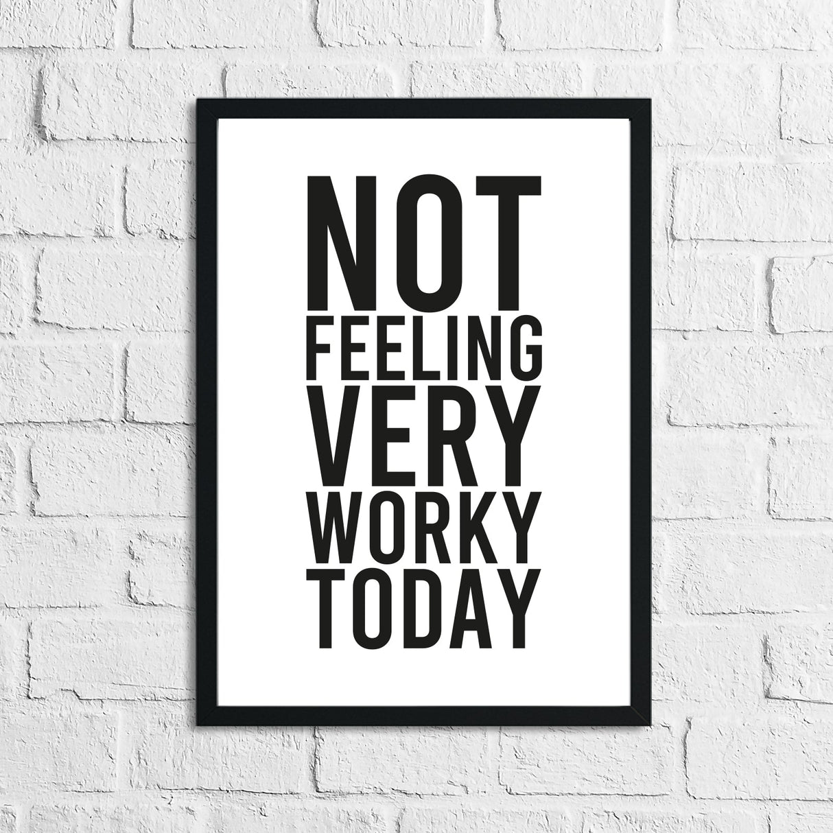 Not Feeling Very Worky Today Simple Humorous Wall Home Decor Print by WinsterCreations™ Official Store