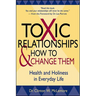Toxic Relationships and How to Change Them: Health and Holiness in Everyday Life