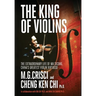 The King of Violins: The Extraordinary Life of Ma Sciong, China's Greatest Violin Virtuoso