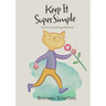 Keep It Super Simple: Tips from a Recovering Perfectionist