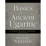 An Basics of Ancient Ugaritic: A Concise Grammar, Workbook, and Lexicon