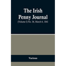 The Irish Penny Journal, (Volume I) No. 36, March 6, 1841