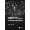 Introduction to the Maths and Physics of Quantum Mechanics