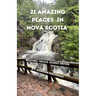 21 Amazing Places in Nova Scotia: Beaches, Trails, Scenic Drives
