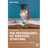 The Psychology of Effective Studying: How to Succeed in Your Degree