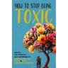 How to Stop Being Toxic