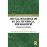 Artificial Intelligence and Big Data for Financial Risk Management: Intelligent Applications