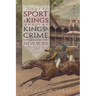 The Sport of Kings and the Kings of Crime: Horse Racing, Politics, and Organized Crime in New York 1865--1913