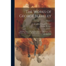 The Works of George Berkeley: Including Many of His Writings Hitherto Unpublished. With Prefaces, Annotations, His Life and Letters, and an Account