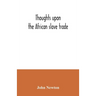 Thoughts upon the African slave trade