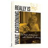 What Cartooning Really Is: The Major Interviews with Charles M. Schulz