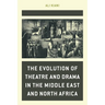 The Evolution of Theatre and Drama in the Middle East and North Africa