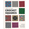 Crochet Squares: Magical Patterns for Clothes, Accessories, and the Home