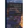 The History of Henry IV, (surnamed the Great), King of France