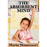 The Absorbent Mind: A Foundational Work on Early Childhood Development
