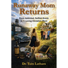 Runaway Mom Returns: From Addicted, Selfish, Drunk to A Loving Christian Mom