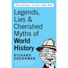 Legends, Lies & Cherished Myths of World History