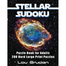 Stellar Sudoku Puzzle Book For Adults: 200 Hard Large Print Puzzles