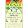 The Mystical Village That Rewired Reality