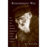 Remembering War: The Great War Between Memory and History in the 20th Century