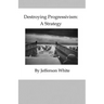 Destroying Progressivism: A Strategy