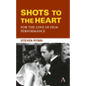 Shots to the Heart: For the Love of Film Performance