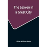 The Leaven in a Great City