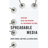 Spreadable Media: Creating Value and Meaning in a Networked Culture