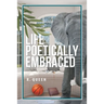 Life Poetically Embraced