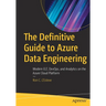 The Definitive Guide to Azure Data Engineering: Modern Elt, Devops, and Analytics on the Azure Cloud Platform